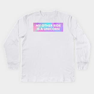 My other ride is a unicorn, Funny Bumper Sticker, unicorn bumper Kids Long Sleeve T-Shirt